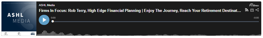 https://ashlmedia.podbean.com/e/firms-in-focus-rob-terry-high-edge-financial-planning-enjoy-the-journey-reach-your-retirement-destination/
